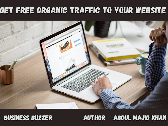 How to get free organic traffic to your website – Business Buzzer