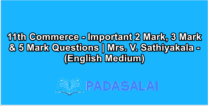 11th Commerce - Important 2 Mark, 3 Mark & 5 Mark Questions | Mrs. V. Sathiyakala - (English Medium)11th Commerce - Important 2 Mark, 3 Mark & 5 Mark Questions | Mrs. V. Sathiyakala - (English Medium)