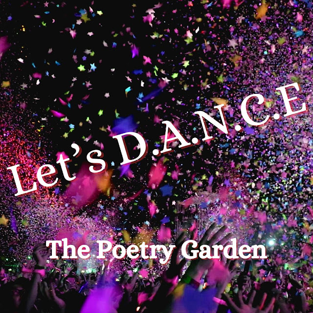 An image of confetti at a party. The text says Lets D.A.N.C.E The Poetry Garden