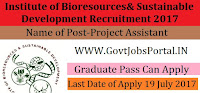 Institute of Bioresources& Sustainable Development Recruitment 2017–Project Assistant, Lab cum Field Assistant