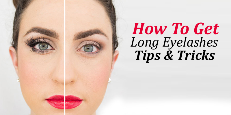 How to Get Long Eyelashes Tips & Tricks Style Hunt World