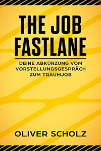 The job fastlane: Deine Abkürzung vom Vorstellungsgespräch zum Traumjob.