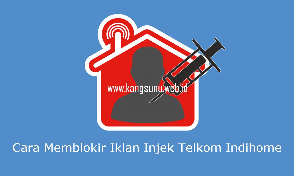 Cara Memblokir Iklan Inject Telkom Speedy Indihome  Kang Sunu