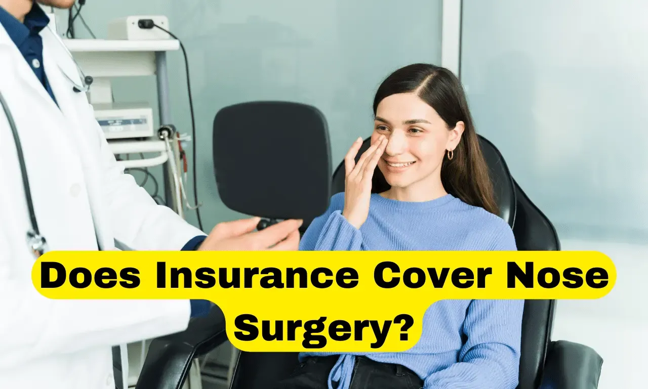 Does Insurance Cover Nose Surgery