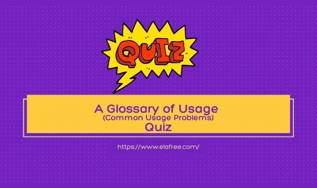 A Glossary of Usage (Common Usage Problems) Quiz