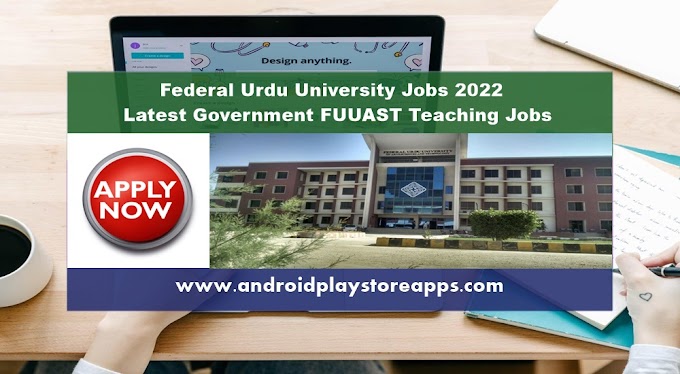 Federal Urdu University Jobs 2022 - Latest Government FUUAST Teaching Jobs