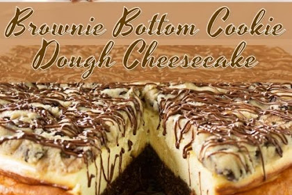 Brownie Bottom Cookie Dough Cheesecake