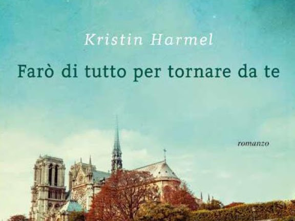 [ANTEPRIMA +NEW UPDATE] Farò di tutto per tornare da te di Kristin Harmel