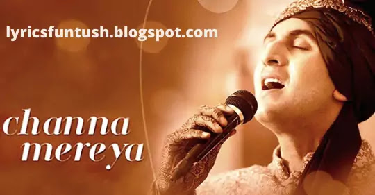 Channa Mereya Song Lyrics Arijit Singh