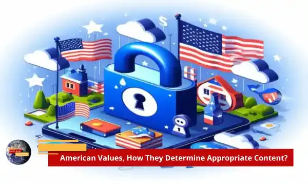 American Values, How They Determine Appropriate Content?