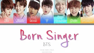 BTS - Born Singer Lyrics (Romanized & English Translation)