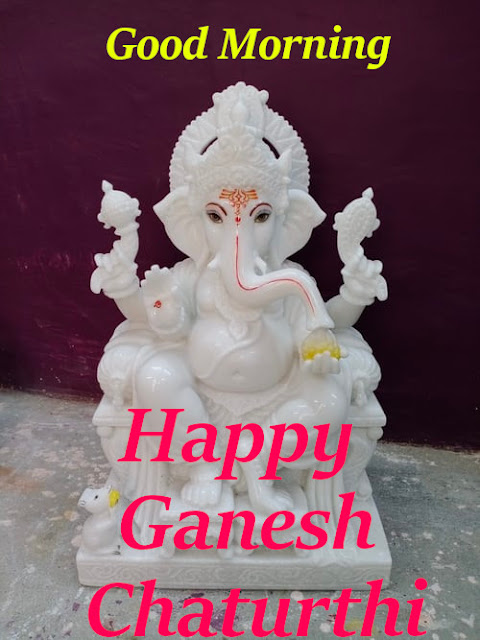 Good Morning Happy  Ganesh  Chaturthi