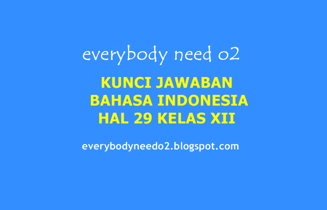  KUNCI JAWABAN BAHASA INDONESIA HAL 29 KELAS XII 