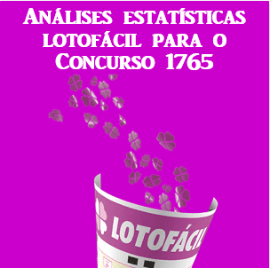 Lotofácil 1765 estatísticas com análises das dezenas