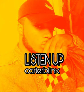 [Music] Carterblinx - Listen Up 