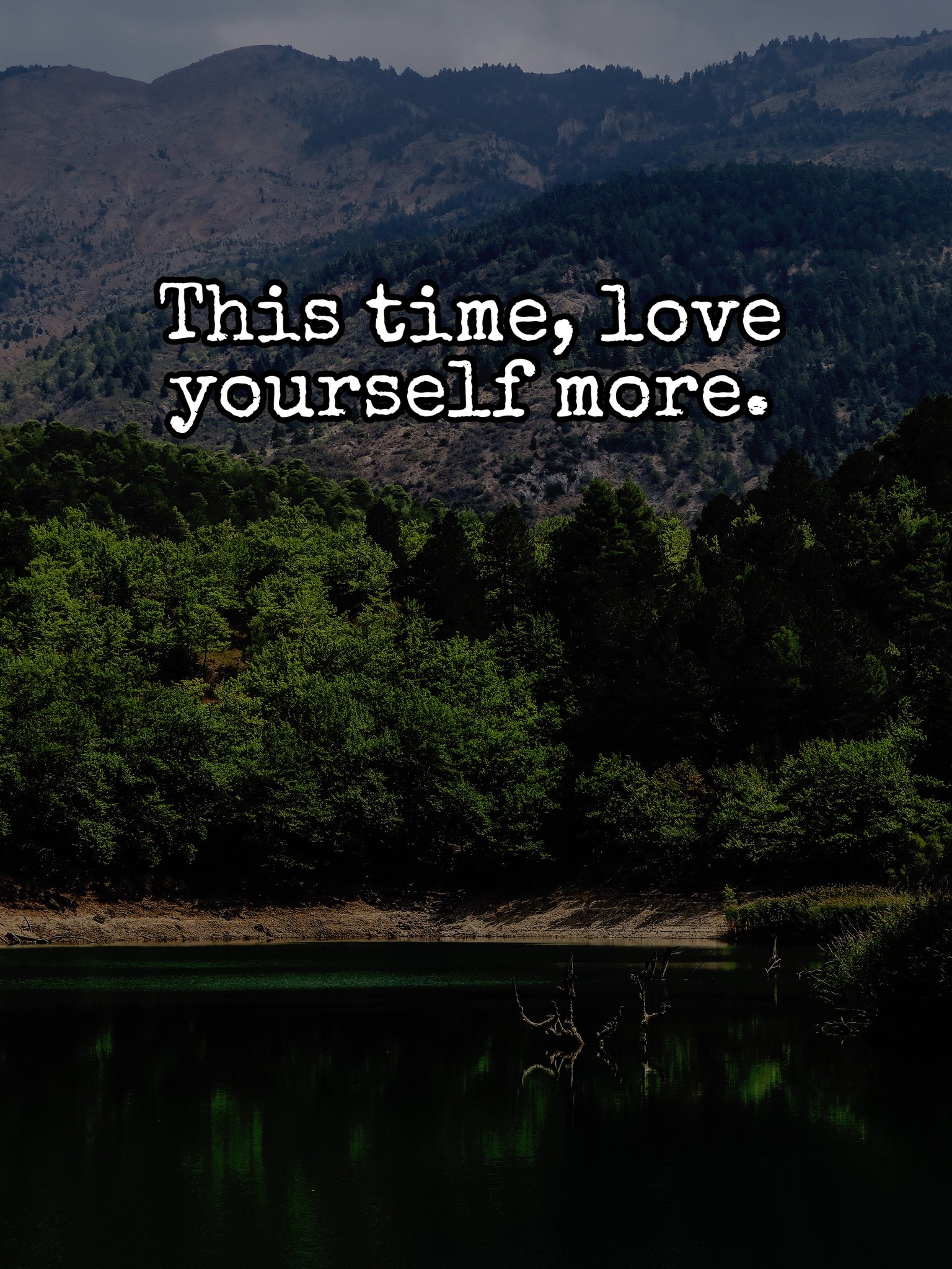 This time, love yourself more.