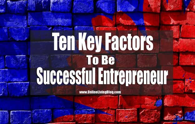 Ten Key Factors To Be Successful Entrepreneurs
