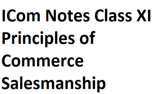 ICom Notes Class XI Principles of Commerce Salesmanship fsc notes