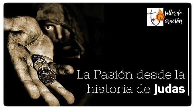 Oración: La Pasión desde la historia de Judas