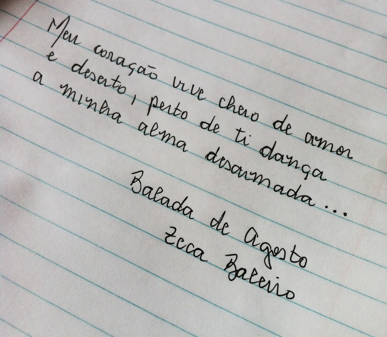 Foi dif­cil escolher um trecho de mºsica para transcrever Escolhi uma da mºsica Balada de Agosto que é uma das cantigas que mais gosto do Zeca Baleiro