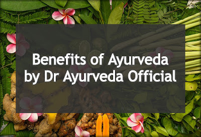 Benefits of Ayurveda by Dr Ayurveda Official