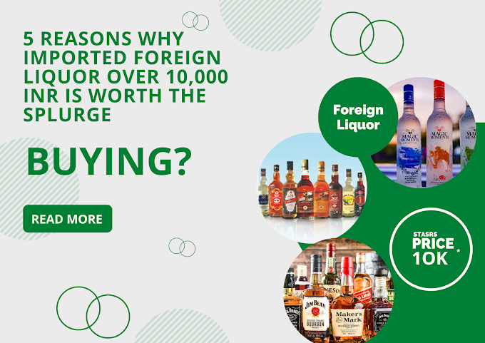 Latest Foreign Liquor in India for more than 10K