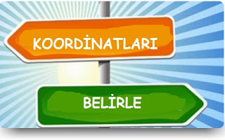 KOORDİNATLARI BELİRLE