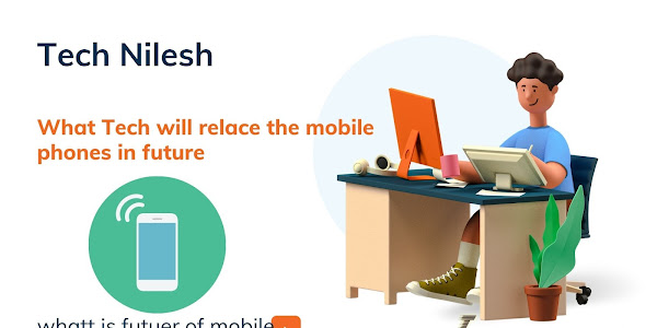 what will replace smartphones in the future & Which will be the Biggest manufacture of mobile -Technilesh