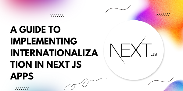 A Guide to Implementing Internationalization in Next.js Apps