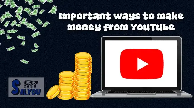 Important ways to make money from YouTube.