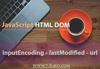 شرح inputEncoding, lastModified and url في الجافاسكربت