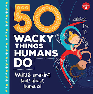 50 Wacky Things Humans Do - Kids love to learn about the body. It does so many weird and crazy things and 50 Wacky Things Humans Do will introduce them to many of these wonders. From glowing to wiggly ears to stomach acid that can eat through a wooden table, kids will find something new and wacky about human bodies. #nonfiction #50WackyThingsHumansDo #NetGalley