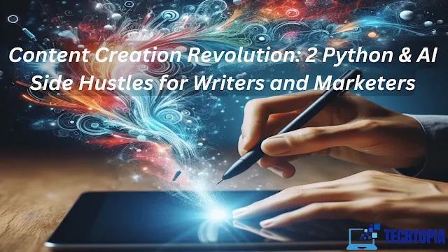 Content Creation Revolution: 2 Python & AI Side Hustles for Writers and Marketers