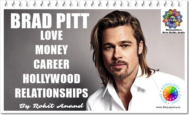 Brad Pitt Zodiac Sign Horoscope Birth Charts Kundli Vedic Charts Analysis by Celebrity Astrologer