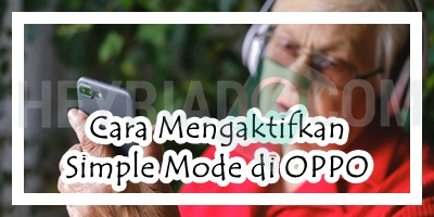 Cara Mengaktifkan Simple Mode di OPPO