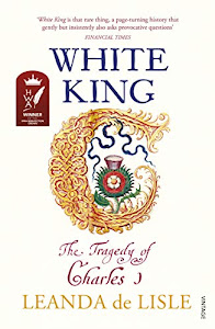 White King: Charles I, Traitor, Murderer, Martyr (English Edition)