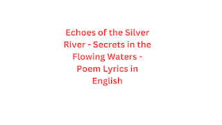 Echoes of the Silver River - Secrets in the Flowing Waters - Poem Lyrics in English