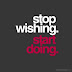 Stop Wishing Start Doing