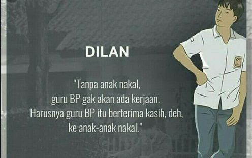 Dilan: Wahai Guru BK, Berterima kasihlah ke Anak Nakal