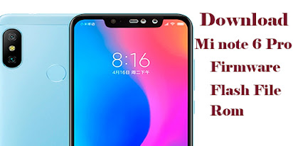 Mi note 6 Pro Flash File ,Firmware, Rom Free Download