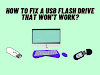 How to Fix a USB Flash Drive That Won't Work?