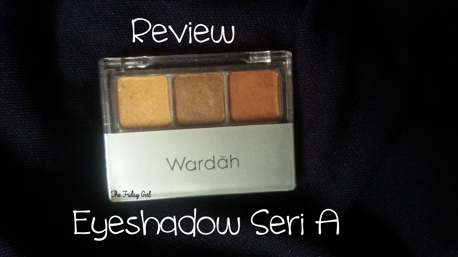 REVIEW Wardah Eyeshadow Seri A FRIDAY GIRL