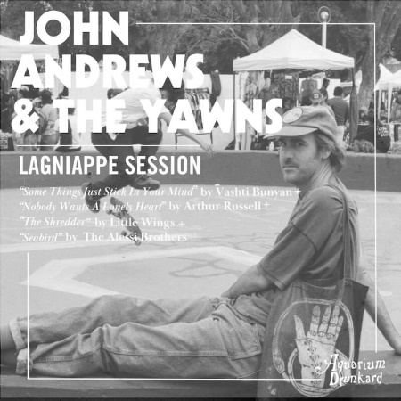 John Andrews & The Yawns: The Lagniappe Sessions @ Aquarium Drunkard