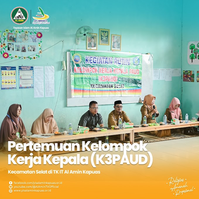 Pertemuan Kelompok Kerja Kepala (K3PAUD) Kecamatan Selat di TK IT Al Amin Kapuas