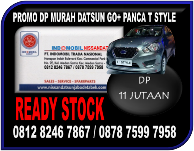 PROMO DP MURAH DATSUN GO+ PANCA T STYLE