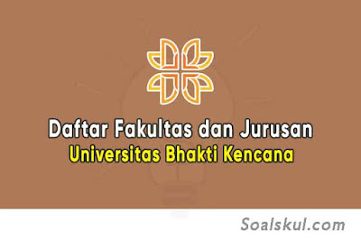 Daftar Fakultas dan Jurusan Universitas Bhakti Kencana