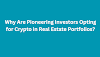 Why Are Pioneering Investors Opting for Crypto in Real Estate Portfolios?