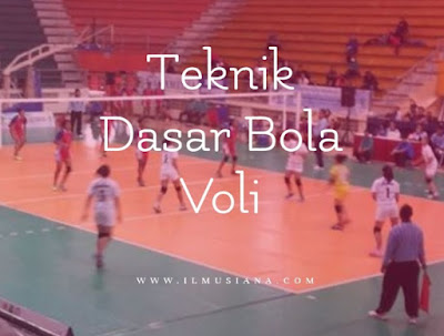 2019+ Teknik Dasar Permainan Bola Voli (Terbaru)