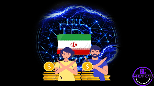 BandarCara - Iran Tidak akan Mengizinkan Transaksi Cryptocurrency di Negaranya