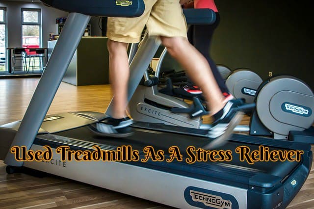 Used Treadmills As A Stress Reliever